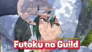 Futoku no Guild 🔥Song: Die Young - Kesha
