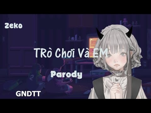 [Lyrics] Trò Chơi Và Em || Tương tư (Clow) (Parody) .