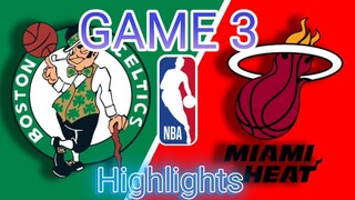 MIAMI HEAT VS BOSTON CELTICS GAME 3 HIGHLIGHTS