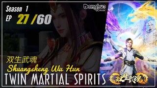 Twin Martial Spirits  Season 1 EP 27 双生武魂 Shuangsheng Wu Hun | Donghua - 1080P CC English