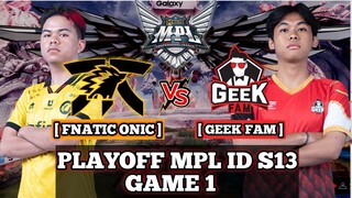 FNATIC ONIC VS GEEK FAM GAME 1 PLAYOFF MPL ID S13 - ONIC VS GEEK - FLASHBACK FINAL MPL S12