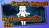 Genshin Impact
Hu Tao Animatic
Itte._2