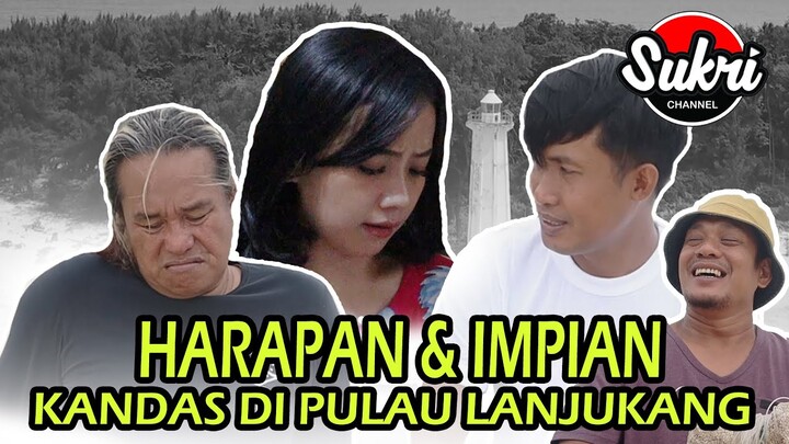 HARAPAN DAN IMPIAN KANDAS DI PULAU LANJUKANG
