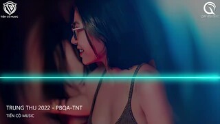 Trung Thu 2022 - PBQA-TNT Remix || Nhạc Trung Thu Remix 2022