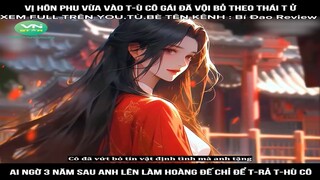 Vị hôn phu vừa vào t-ù cô gái đã vội bỏ theo thái tử, ai ngờ 3 năm sau anh lên  #reviewtruyentranh