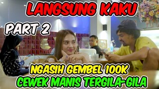 Part 2 || Langsung Kaku, Ngasih Gembel 100K Cewek Manis Tergila-gila