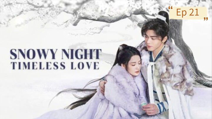 Snowy Night : Timeless Love Episode 21