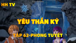 Yêu thần ký_ Tập 62-Phong tuyết