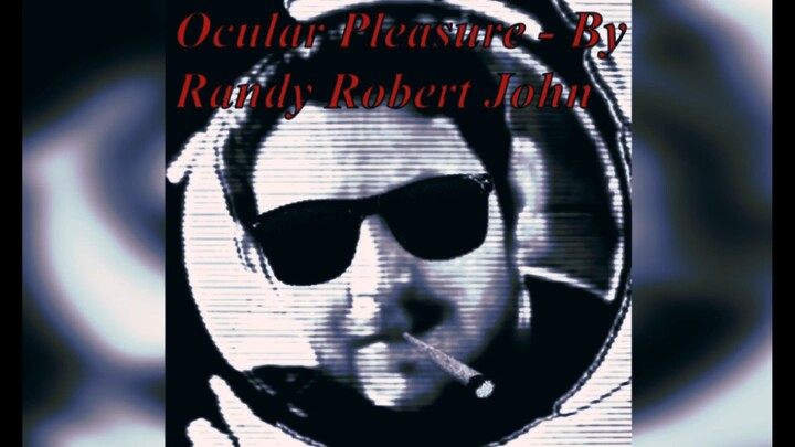 Ocular Pleasure - By Randy Robert John