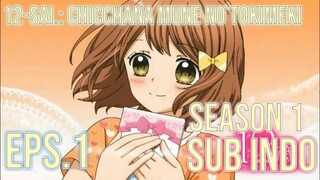 12-sai.: Chicchana Mune no Tokimeki S1 Eps.1 Sub Indo