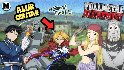 Seluruh Alur Cerita Anime Fullmetal Alchemist !! || AWAL - TAMAT!!!