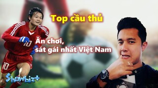 Top cầu thủ ăn chơi, sát gái nhất Việt Nam