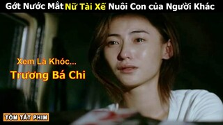 [Review Phim] Cô Gái Kiên Cường Nuôi Con Người Khác và Cái Kết | Tóm Tắt Phim Hay Trương Bá Chi