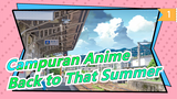 [Anime Mix] Kembali ke musim panas itu, Mengenang Adegan Musim Panas yang Kita Tonton di Masa Muda_1