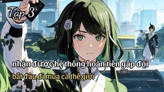 Review Manhua | Sở Hữu Hệ Thống Hoàn Tiền Gấp Đôi Và Hành Trình Bắt Đầu Làm Giàu Tập 3
