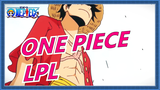 ONE PIECE|[Luffy] ONE PIECE Dedicated to LPL (Peak of the Realm）