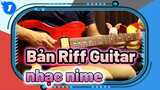 [Đăng lại] [Guitar ACG!] Bản Riff Guitar 30 bài Anime kinh điển theo thứ tự thời gian!!_1