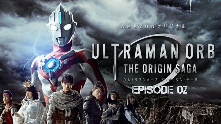 Ultraman Orb: The Origin Saga Episode 2 – Last Fellow (Sub Indo)