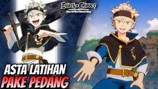 ASTA LATIHAN MENGGUNAKAN PEDANG DENGAN BAB1 - Black Clover Mobile Indonesia