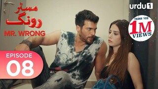Mr. Wrong | Episode 08 | Turkish Drama | Bay Yanlis | Urdu Dubbed