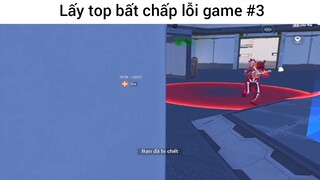 lấy top bất chấp lỗi game phần 3