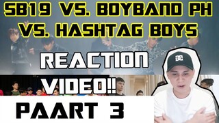 ( PART 3 ) SB19 vs BOYBAND PH vs HASHTAG (REACTION VIDEO) SINO MAS MAGALIING?!