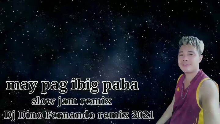 May pag ibig paba-_-slow jam mix 2021(Dj Dino Fernando remix)