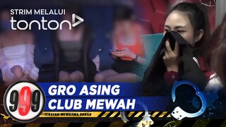 [CLIP] 999 (14 May 2024):  GRO Asing Club Mewah | Tonton