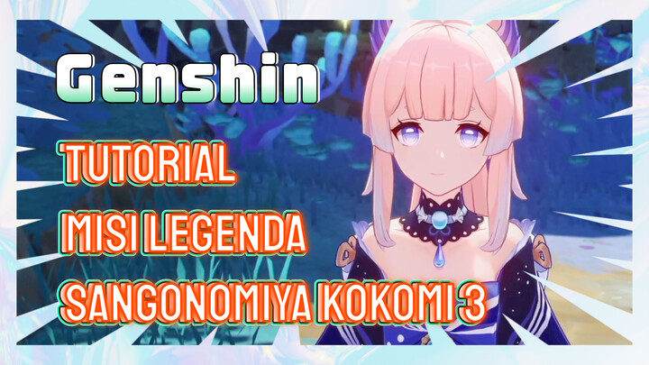 [Genshin, Tutorial] Misi legenda Sangonomiya Kokomi 3