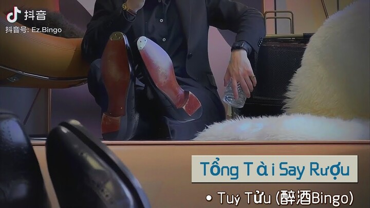 [抖音] {Tik Tok Trung} Tuý Tửu (醉酒Bingo) Tổng Tài Say Rượu Chuẩn Gu Chị Em Thích Ngôn Tình / Mervyn #4