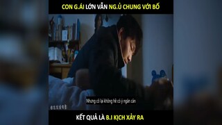 #Review Phim| Con gái lớn vẫn ngủ chung với bố kết quả là bi kịch xảy ra p1
