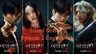 Island (Season 2)_Episode 2 (English Sub)