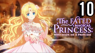 The Fated Magical Princess: Who Made Me a Princess Episode 10