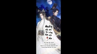 [Vietsub Manju] Husky và sư tôn mèo trắng của hắn - Tập 2
