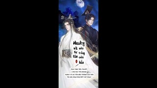 [Vietsub Manju] Husky và sư tôn mèo trắng của hắn - Tập 11 + 12