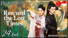 [Sub Indo] Rescued the Lost Times – Eps. 24 End (2025)