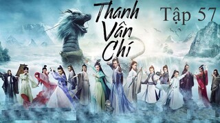 Tru Tiên Thanh Vân Chí - Tập 57 | Lồng Tiếng