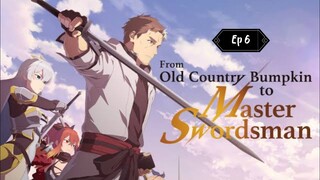 From Old Country Bumpkin to Master Swordsman (Ep6) (EngSub) (1080p)