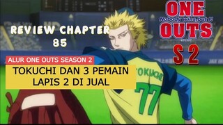 ALUR CERITA ONE OUTS SEASON 2 || REVIEW CHAPTER 85 || TOKUCHI DAN 3 PEMAIN LAPIS 2 DIJUAL