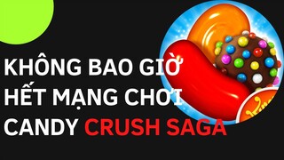 Cách chơi Candy Crush không bao giờ hết mạng chơi trên máy tính