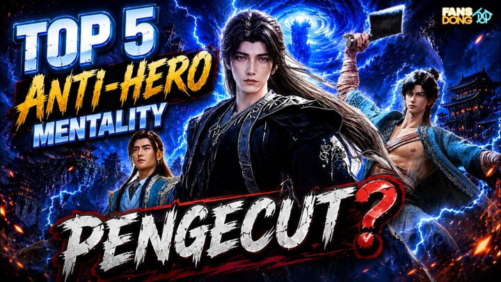 BUKAN SOK JAGO! Top 5 MC Anti-Hero Donghua 3D Paling Pragmatis💀