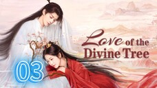 Love of Divine Tree Ep 3 (Sub Indo)