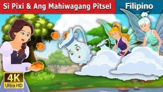 Si Pixi & Ang Mahiwagang Pitsel l Kwentong Pambata l Filipino Fairy Tales
