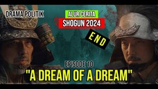 Shogun 2024 | Alur Cerita | Episode10 | Mimpi dari Mimpi | TAMAT