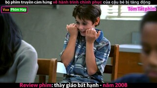 Hành trình Chinh Phục Của cậu Nhóc bị Tăng Động - Review phim Thầy Giáo Bất Hạnh