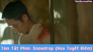 Tóm tắt phim: Snowdrop (Hoa Tuyết Điểm) [ Phần 19 ] #reviewphimhaynhat
