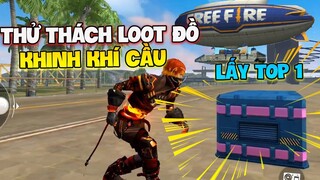 [Garena Free Fire] Thử thách chỉ Loot đồ trong khinh khí cầu lấy Top 1 | TTD