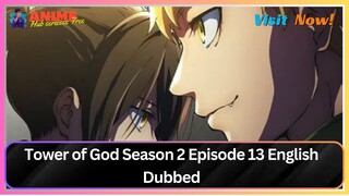 Tower of God Season 2 Episode 13 English Dubbed