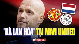 HLV ERIK TEN HAG và tham vọng “HÀ LAN HÓA” tại Man United