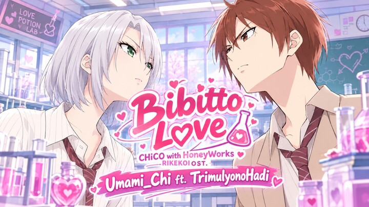 Bibitto Love [Umami_Chi ft. TrimulyonoHadi] Rikekoi Ost. - CHiCO with Honey Works presents